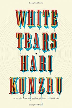 Book review: White Tears by Hari Kunzru