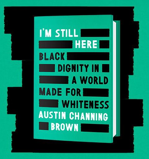 Im Still Here Black Dignity in a World Made for Whiteness