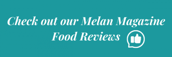 Melan Magazine Food Reviews