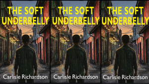 The Soft Underbelly, by Carlisle Richardson cover